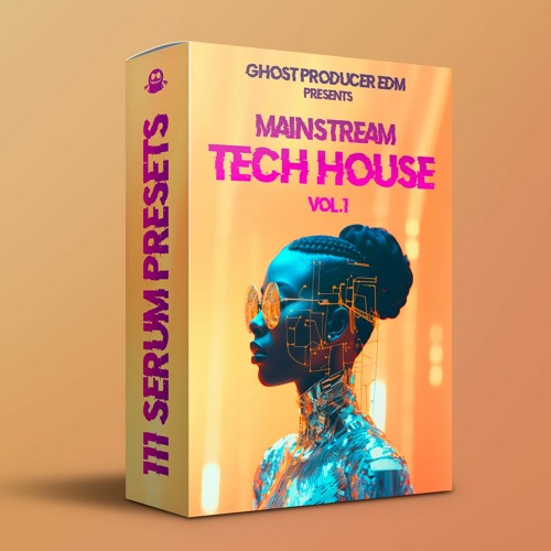 Stream Mainstream Tech House (Vol.1) [PRESET PACK] by Ghost Producer