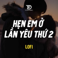 Hẹn Em Ở Lần Yêu Thứ 2 Lofi (Nguyenn x Diệu Nhiên) - Anh phải làm gì để em đừng nghĩ em...