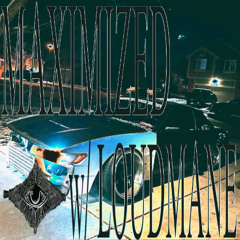 MAXIMIZED w/ LOUDMANE