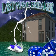 last wave breaker