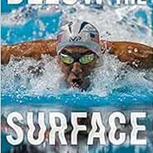 [Read] [EBOOK EPUB KINDLE PDF] Below the Surface: The History of Competitive Swimming by John Lohn �