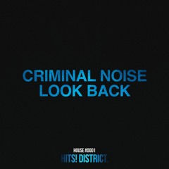 CrIminal Noise - Look Back (Original Mix) *FREE DOWNLOAD*