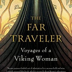 [GET] [EBOOK EPUB KINDLE PDF] The Far Traveler: Voyages of a Viking Woman by  Nancy Marie Brown 📭
