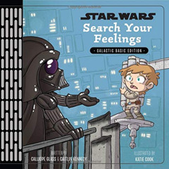 View EBOOK 💔 Star Wars: Search Your Feelings by  Calliope Glass,Caitlin Kennedy,Kati