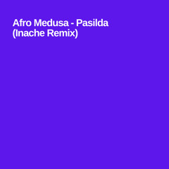 Afro Medusa - Pasilda (Inache Remix)[White Label]