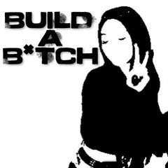 BUILD-A-B*TCH