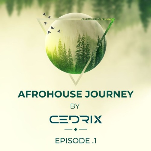 AfroHouse Journey by Cedrix - Episode 1