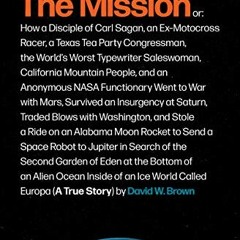 GET EBOOK 📂 The Mission: A True Story by  David W. Brown [EBOOK EPUB KINDLE PDF]