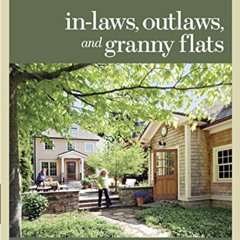 [View] EBOOK 🖊️ In-laws, Outlaws, and Granny Flats: Your Guide to Turning One House