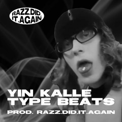 Yin Kalle TYPE BEATS (prod. razz.did.it.again)