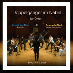 Doppelgänger im Nebel für Oktett (2024:2025) - Byeong-Jun Nam