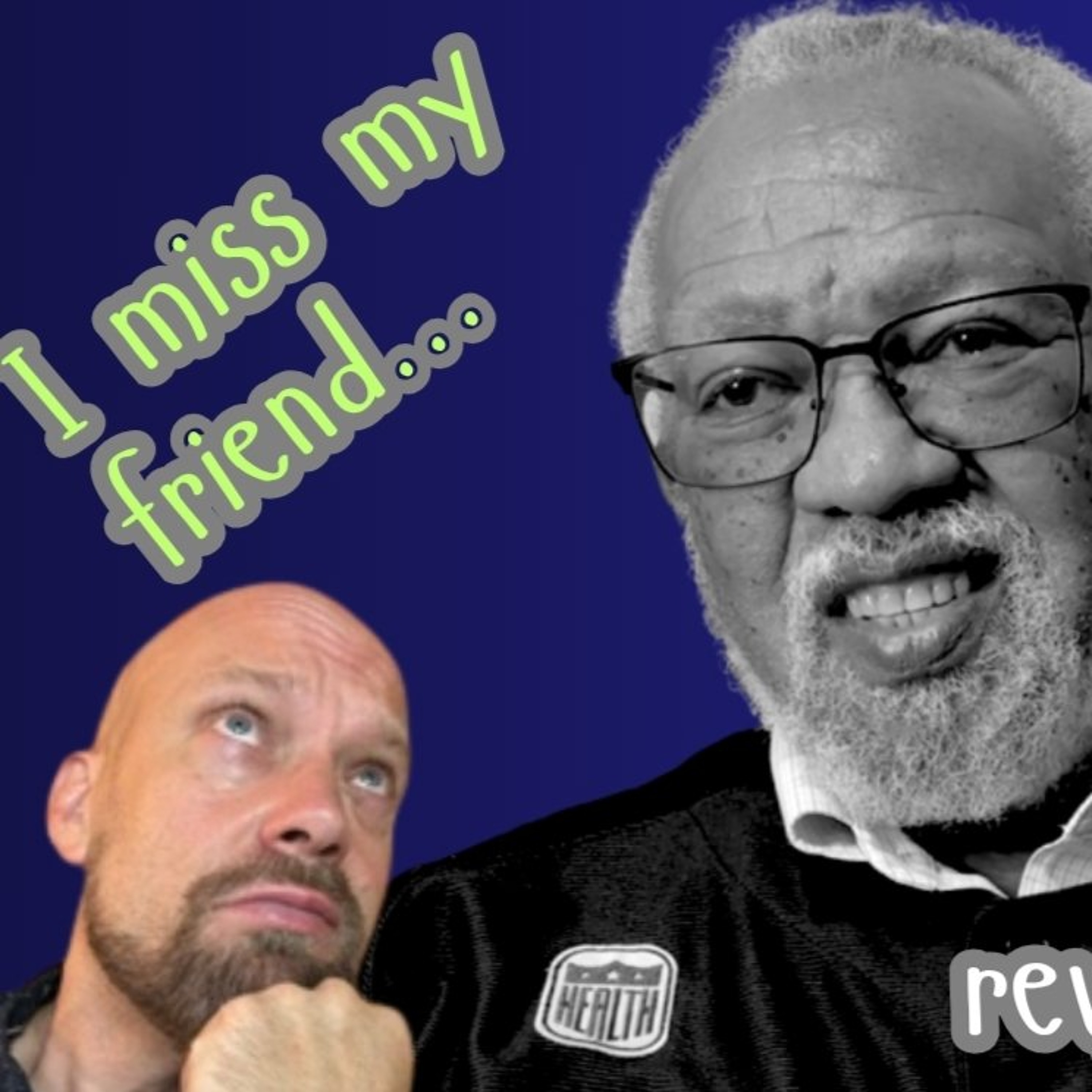 Missing my friend LeRoy Burke episode artwork