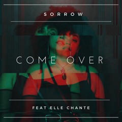 Sorrow ft. Elle Chante - Come Over