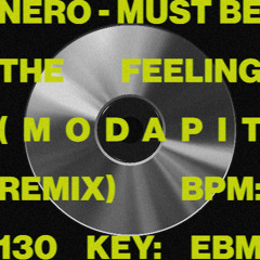 Nero - Must Be The Feeling (Modapit Remix)