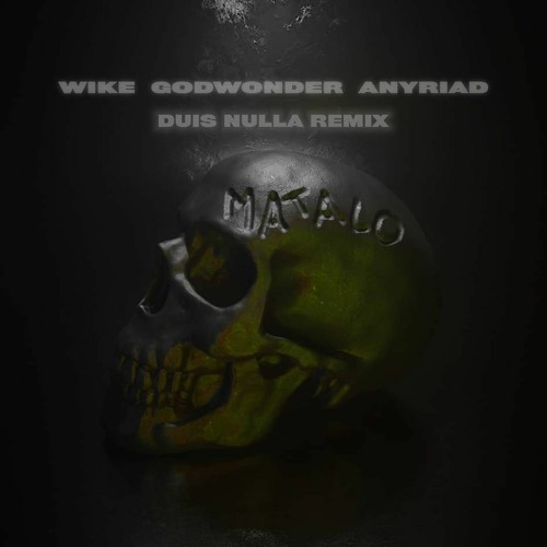 Wike, Godwonder, Anyriad - Matalo (Duis Nulla Remix)