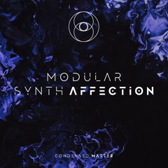 Condensed . Matter | Modular Synth Affection