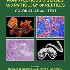 free EPUB 📒 Noninfectious Diseases and Pathology of Reptiles: Color Atlas and Text,