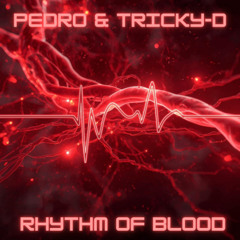 Pedro & Tricky D - Rhythm Of Blood