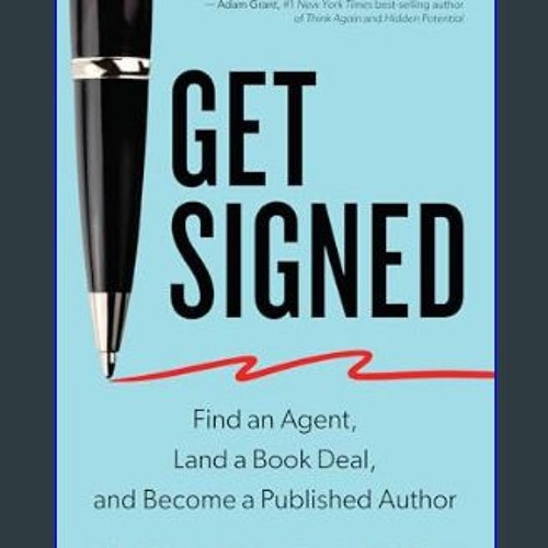 Read eBook [PDF] 📖 Get Signed: Find an Agent, Land a Book Deal, and Become a Published Author