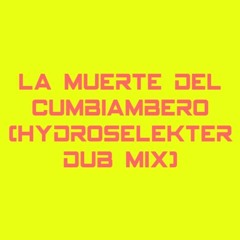 Parranderos De Colombia - La Muerte Del Cumbiambero (HydroSelekter Dub Mix)