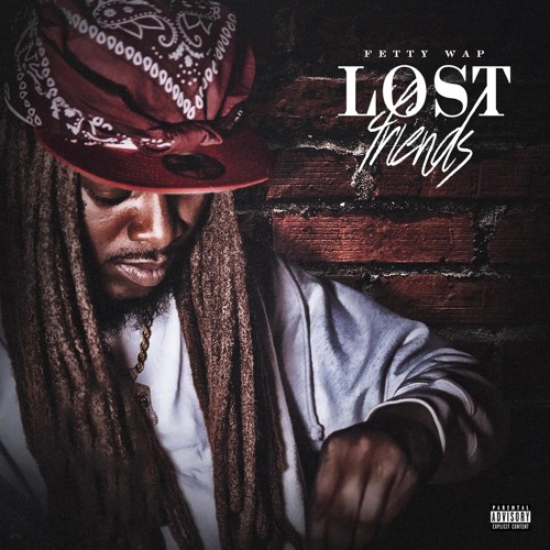 Stream Fetty Wap - Lost Friends by FettyWap1738 | Listen online