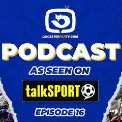 CAN WE STAY UP, IS IT TIME FOR RODGERS TO GO? | EPI 16 - LEICESTER FAN TV PODCAST