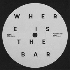 Where's The Bar? [Free Download]