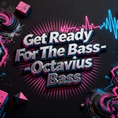 Get Ready For The Bass