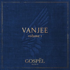 GOSPËL Radio Vol 1 Vanjee