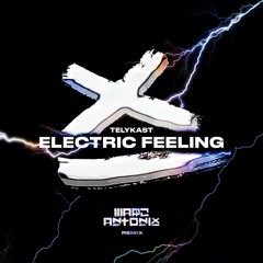 TELYKAST - Electric Feeling (Marc Antonix Remix)