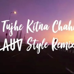 Tujhe Kitna Chahe Aur Hum (Lauv Style Remix)