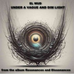 Under a vague and dim light