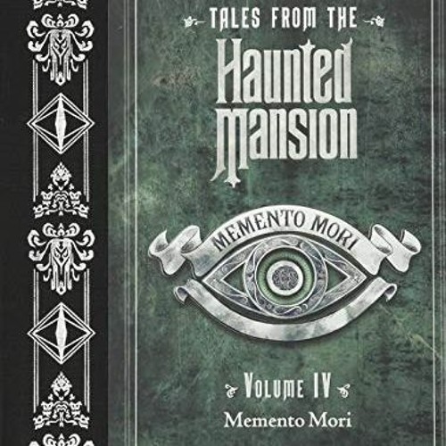 download KINDLE √ Tales from the Haunted Mansion, Volume IV: Memento Mori (Tales from