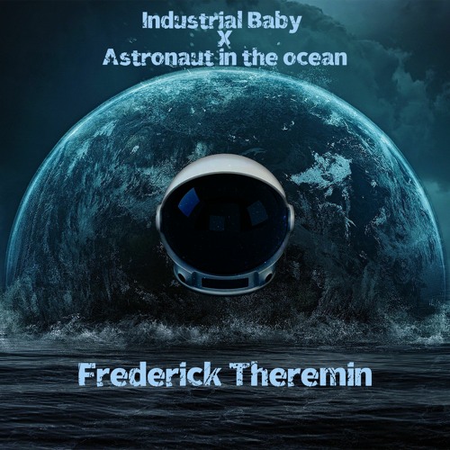 Industrial Baby X Astronaut In The Ocean (THRMN Remix)
