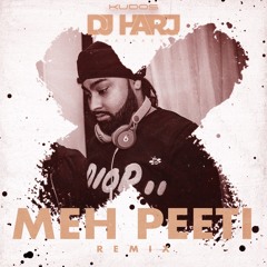 Meh Peeti (DJ Harj Matharu Remix)