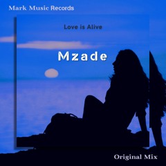 Mzade - Love Is Alive (Original Mix)
