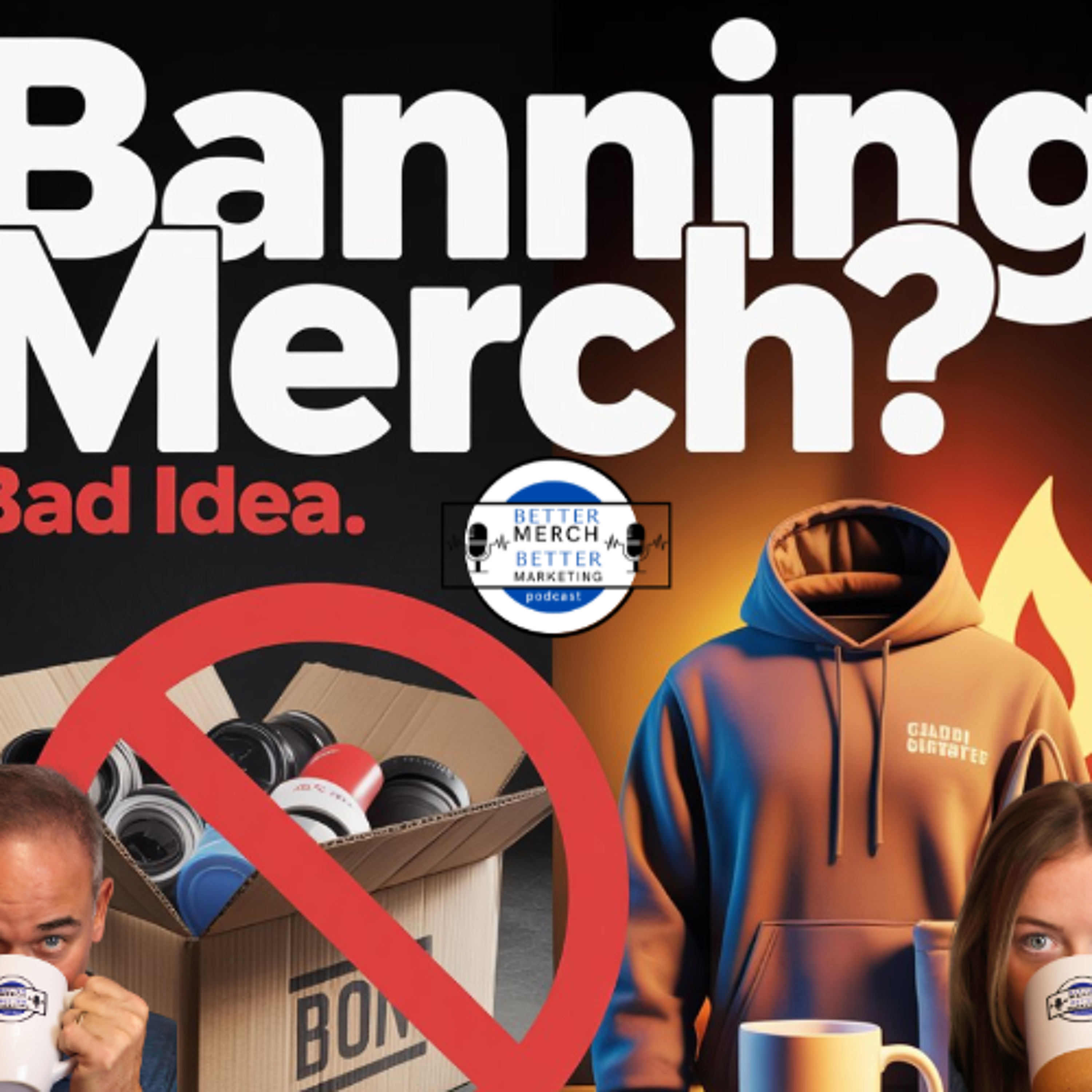 Better Merch…Better Marketing: Banning Branded Merch Is Bad Marketing episode artwork