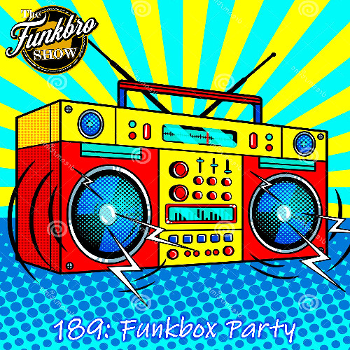 The FunkBro Show RadioactiveFM 189: Funkbox Party