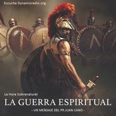 La Guerra Espiritual (I) - Pr. Juan Cano
