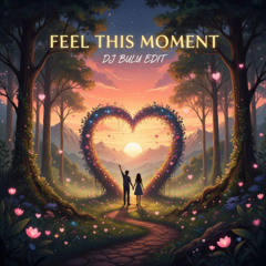 FEEL THIS MOMENT (BKB)