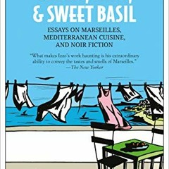VIEW EBOOK 💙 Garlic, Mint, & Sweet Basil: Essays on Marseilles, Mediterranean Cuisin