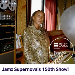 Selector Radio - Jamz Supernova's 150th Show! | Emma-Jean Thackray, IG Culture
