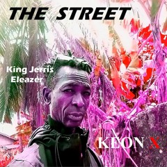 The Street - KEON X ft. King Jerris Eleazer (prod. Tayon Marquis)