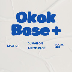 Ok Ok Bose - Alexis Page & Dj Maison (Vocal Edit)