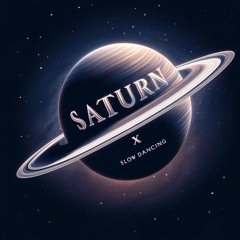Saturn X Slow Dancing In The Dark (slowed)