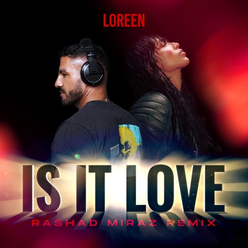 Loreen_Is It Love_ Rashad MirAz remix