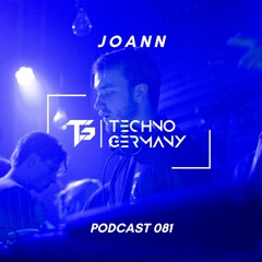 JOANN - Techno Germany Podcast 081