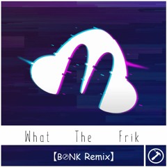 Stiddo - What The Frik (Bonk Remix)
