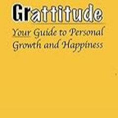 Read B.O.O.K (Award Finalists) Gratittude: YOUR Guide To Personal Growth And Happiness