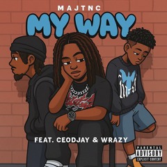 MajTNC - My Way (feat. Ceodjay & Wrazy)